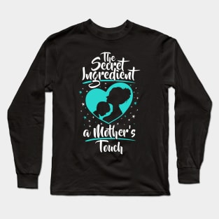 The Secret Ingredient - A Mother's Touch (Son) Long Sleeve T-Shirt